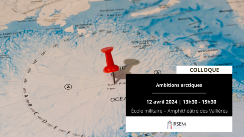 Cycle de conférence sur « les ambitions arctiques » organisé par l'IRSEM Cycle de conférence sur « les ambitions arctiques » organisé par l'IRSEM