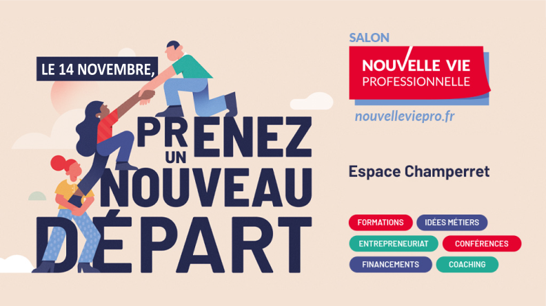 Salon Nouvelle Vie Professionnnelle : prenez un nouveau départ ! Salon Nouvelle Vie Professionnnelle : prenez un nouveau départ !