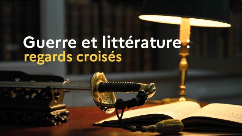 Guerre et littérature : regards croisés Guerre et littérature : regards croisés