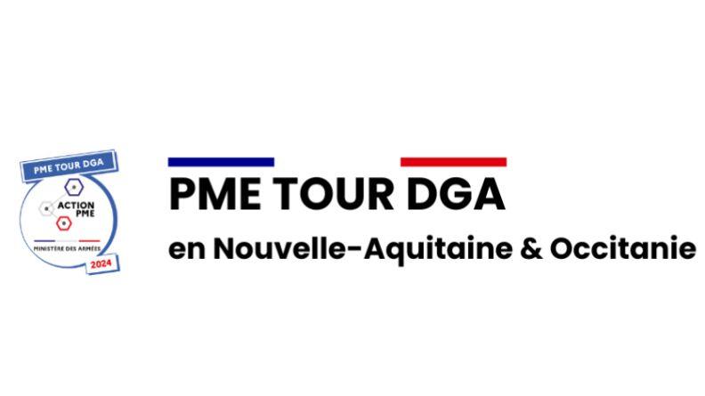 pme tour dga Nouvelle Aquitaine et Occitanie pme tour dga Nouvelle Aquitaine et Occitanie