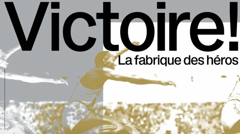 Exposition « Victoire ! La fabrique des héros » Exposition « Victoire ! La fabrique des héros »