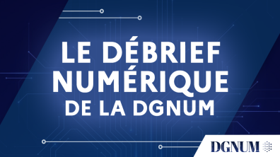 Debrief numérique de la DGNUM