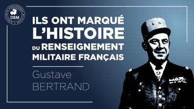 [Série] Mémoire du renseignement militaire - Gustave Bertrand