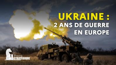 Visuel "Pensez stratégique - Ukraine : 2 ans de guerre en Europe"
