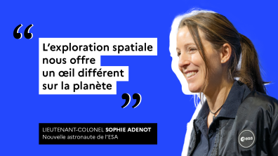 Sophie Adenot : "L'exploration spatiale nous offre un oeil différent sur la planète"