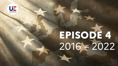 Episode 4 - Europe de la défense : 2016 - 2022