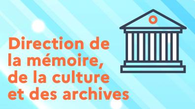 Direction de la mémoire, de la culture et des archives (DMCA)