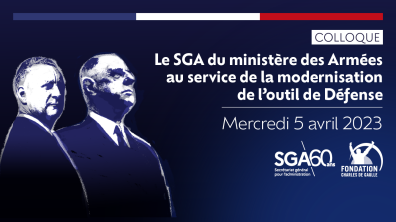 Colloque "Le SGA du ministère des Armées au service de la modernisation de l'outil de Défense"