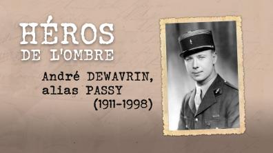 Les "héros de l'ombre",  combattants de la France libre : André Dewavrin, alias "Passy"
